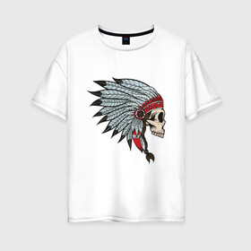 Женская футболка хлопок Oversize с принтом Череп индейца в Петрозаводске, 100% хлопок | свободный крой, круглый ворот, спущенный рукав, длина до линии бедер
 | голова | индеец | кость | скальп | скальпель | ужасы | хоррор | череп | черепок