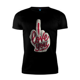Мужская футболка премиум с принтом I Love (fack) you в Петрозаводске, 92% хлопок, 8% лайкра | приталенный силуэт, круглый вырез ворота, длина до линии бедра, короткий рукав | любовь | палец | рука. жесть