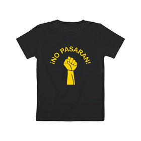 Детская футболка хлопок с принтом No pasaran в Петрозаводске, 100% хлопок | круглый вырез горловины, полуприлегающий силуэт, длина до линии бедер | война | кулак | не пройдёт | оборона | революция | рука.