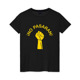 Женская футболка хлопок с принтом No pasaran в Петрозаводске, 100% хлопок | прямой крой, круглый вырез горловины, длина до линии бедер, слегка спущенное плечо | война | кулак | не пройдёт | оборона | революция | рука.