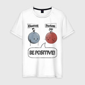 Мужская футболка хлопок с принтом Будь на позитиве! в Петрозаводске, 100% хлопок | прямой крой, круглый вырез горловины, длина до линии бедер, слегка спущенное плечо. | electron | positive | proton | атомы | молекулы | негатив | позитив | протон | физика | частицы | электрон