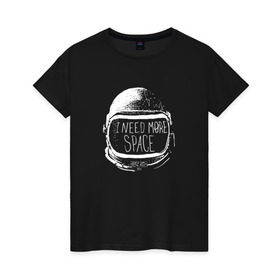 Женская футболка хлопок с принтом I Need More Space в Петрозаводске, 100% хлопок | прямой крой, круглый вырез горловины, длина до линии бедер, слегка спущенное плечо | астронавт | вселенная | звезды | космонавт | космос | созвездие