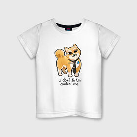 Детская футболка хлопок с принтом U Don`t Fukin Control Me в Петрозаводске, 100% хлопок | круглый вырез горловины, полуприлегающий силуэт, длина до линии бедер | пес | собака