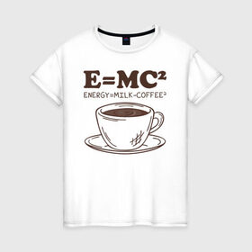 Женская футболка хлопок с принтом ENERGY = Milk and Coffee 2 в Петрозаводске, 100% хлопок | прямой крой, круглый вырез горловины, длина до линии бедер, слегка спущенное плечо | cappuccino | espresso | latte | капучино | кофе | латте | молоко | ньютон | физика | формула | чашка | энергия | эспрессо