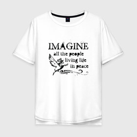Мужская футболка хлопок Oversize с принтом Imagine в Петрозаводске, 100% хлопок | свободный крой, круглый ворот, “спинка” длиннее передней части | Тематика изображения на принте: john lennon | peace | the beatles