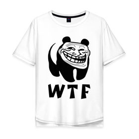 Мужская футболка хлопок Oversize с принтом Панда троллфейс в Петрозаводске, 100% хлопок | свободный крой, круглый ворот, “спинка” длиннее передней части | trollface | wtf | лицо | мишка | тролль