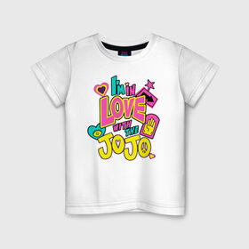 Детская футболка хлопок с принтом Love JoJo в Петрозаводске, 100% хлопок | круглый вырез горловины, полуприлегающий силуэт, длина до линии бедер | jojo logo | jojo no kimyou na bouken | ojos bizarre adventure | невероятное приключение джоджо