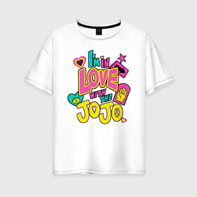 Женская футболка хлопок Oversize с принтом Love JoJo в Петрозаводске, 100% хлопок | свободный крой, круглый ворот, спущенный рукав, длина до линии бедер
 | jojo logo | jojo no kimyou na bouken | ojos bizarre adventure | невероятное приключение джоджо
