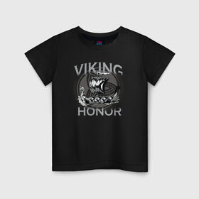 Детская футболка хлопок с принтом Викинг в Петрозаводске, 100% хлопок | круглый вырез горловины, полуприлегающий силуэт, длина до линии бедер | viking | викинг | викинги | дракар | драккар | честь