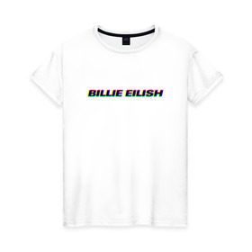Женская футболка хлопок с принтом Billie Eilish в Петрозаводске, 100% хлопок | прямой крой, круглый вырез горловины, длина до линии бедер, слегка спущенное плечо | bilie | billie | eilish | айлиш | алиш | били | билли | инди | музыка | поп | эйлиш | элиш