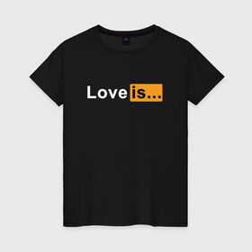 Женская футболка хлопок с принтом Love is... в Петрозаводске, 100% хлопок | прямой крой, круглый вырез горловины, длина до линии бедер, слегка спущенное плечо | love | love is | любовь
