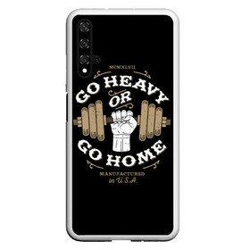 Чехол для Honor 20 с принтом Go heavy or go home в Петрозаводске, Силикон | Область печати: задняя сторона чехла, без боковых панелей | bac | blue | drawing | dumbbell | fist | force | go | graphics | hand | hard | home | load | made | or | sport | usa | гантель | графика | груз | домой | идти | изготовлено | или | кулак | нагрузка | надпись | рисунок | рука | сила | синий | спорт | сша |