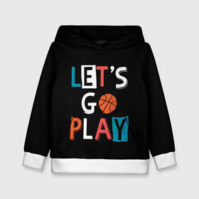 Детская толстовка 3D с принтом Let is go play в Петрозаводске, 100% полиэстер | двухслойный капюшон со шнурком для регулировки, мягкие манжеты на рукавах и по низу толстовки, спереди карман-кенгуру с мягким внутренним слоем | backgro | ball | basketball | black | come on | cool | drawing | game | graphics | man | movement | play | sport | strength | style | баскетбол | графика | давай | движение | игра | играть | крутой | мужчина | мяч | надпись | рисунок | сила | спорт | стил