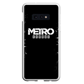 Чехол для Samsung S10E с принтом METRO EXODUS в Петрозаводске, Силикон | Область печати: задняя сторона чехла, без боковых панелей | exodus | horror | metro 2033 | metro exodus | survival | игры | исход | метро | метро 2035