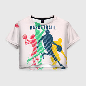 Женская футболка Cropp-top с принтом Баскетбол в Петрозаводске, 100% полиэстер | круглая горловина, длина футболки до линии талии, рукава с отворотами | баскет | баскетбол | вип | дизайн | люди | мяч | новинка | спорт | спортсмен | топ | тренд | человек