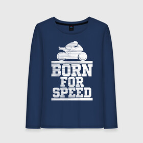 Женский лонгслив хлопок с принтом Born for Speed в Петрозаводске, 100% хлопок |  | bike | байкер | линии | мотоцикл | мотоциклист | полосы | рождённый | скорость | спорт