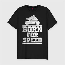 Мужская футболка хлопок Slim с принтом Born for Speed в Петрозаводске, 92% хлопок, 8% лайкра | приталенный силуэт, круглый вырез ворота, длина до линии бедра, короткий рукав | bike | байкер | линии | мотоцикл | мотоциклист | полосы | рождённый | скорость | спорт