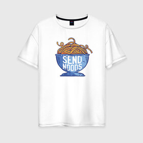Женская футболка хлопок Oversize с принтом Send Noods в Петрозаводске, 100% хлопок | свободный крой, круглый ворот, спущенный рукав, длина до линии бедер
 | send noodes | интернет приколы | отправь ню