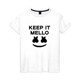 Женская футболка хлопок с принтом KEEP IT MELLO (Marshmello) в Петрозаводске, 100% хлопок | прямой крой, круглый вырез горловины, длина до линии бедер, слегка спущенное плечо | christopher comstock | dj | keep it mello | marshmello | mello | music | диджей | клубная музыка | клубняк | крис комсток | логотип | маршмеллоу | музыка