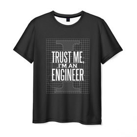 Мужская футболка 3D с принтом Trust Me, I`m an Engineer в Петрозаводске, 100% полиэфир | прямой крой, круглый вырез горловины, длина до линии бедер | Тематика изображения на принте: геометрия | инженер | математика | механик | надписи | надпись | специалист | строители | строитель | физика
