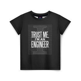 Детская футболка 3D с принтом Trust Me, I`m an Engineer в Петрозаводске, 100% гипоаллергенный полиэфир | прямой крой, круглый вырез горловины, длина до линии бедер, чуть спущенное плечо, ткань немного тянется | геометрия | инженер | математика | механик | надписи | надпись | специалист | строители | строитель | физика