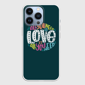 Чехол для iPhone 13 Pro с принтом All You Need is Love в Петрозаводске,  |  | all you need is love | beatles | love | битлс | всё что нужно | надпись | рок