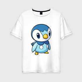 Женская футболка хлопок Oversize с принтом Piplup в Петрозаводске, 100% хлопок | свободный крой, круглый ворот, спущенный рукав, длина до линии бедер
 | piplup | пингвин | пингвиненок | пиплуп | покемон | покемоны | синий