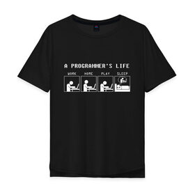 Мужская футболка хлопок Oversize с принтом Жизнь программиста в Петрозаводске, 100% хлопок | свободный крой, круглый ворот, “спинка” длиннее передней части | 1с | c | home | java | javascript | life | php | play | programmer | sleep | sql | work | код | компьютер | программа | с++ | сисадмин | цикл