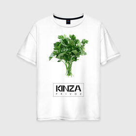 Женская футболка хлопок Oversize с принтом KINZA в Петрозаводске, 100% хлопок | свободный крой, круглый ворот, спущенный рукав, длина до линии бедер
 | kinzo | антитренд | кинзо
