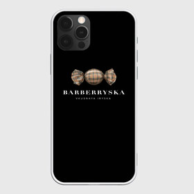 Чехол для iPhone 12 Pro Max с принтом Barberryska в Петрозаводске, Силикон |  | burberry | антитренд | барбери