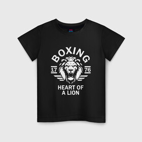 Детская футболка хлопок с принтом Бокс - сердце льва в Петрозаводске, 100% хлопок | круглый вырез горловины, полуприлегающий силуэт, длина до линии бедер | box | boxing | bruce lee | champion | dragon | fight | fighter | judo | muay thai | team | tiger | ufc | али | боевые | боец | бой | бокс | боксер | борьба | брюс ли | воин | дзюдо | дракон | единоборства | искусство | карате | контакт | кулак | лев