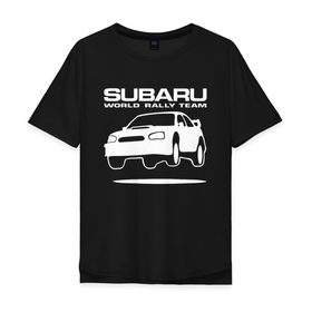 Мужская футболка хлопок Oversize с принтом Subaru Impreza World Rally в Петрозаводске, 100% хлопок | свободный крой, круглый ворот, “спинка” длиннее передней части | Тематика изображения на принте: impreza | rally | subaru | subaru impreza | world rally team