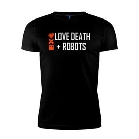 Мужская футболка премиум с принтом Любовь, смерть и роботы в Петрозаводске, 92% хлопок, 8% лайкра | приталенный силуэт, круглый вырез ворота, длина до линии бедра, короткий рукав | death | robots | лого | логотип | любовь | роботы