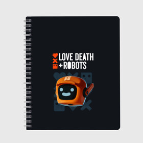 Тетрадь с принтом Love Death & Robots в Петрозаводске, 100% бумага | 48 листов, плотность листов — 60 г/м2, плотность картонной обложки — 250 г/м2. Листы скреплены сбоку удобной пружинной спиралью. Уголки страниц и обложки скругленные. Цвет линий — светло-серый
 | cartoon | death | fantasy | heavy | horror | metal | miller | netflix | robots | tim | witness | любовь | миллер | мультфильм | робот | роботы | тим | ужасы | фэнтези