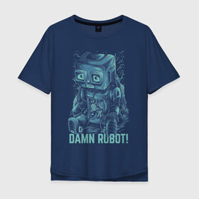 Мужская футболка хлопок Oversize с принтом Робот в Петрозаводске, 100% хлопок | свободный крой, круглый ворот, “спинка” длиннее передней части | robot | неон | робот | сломанный робот