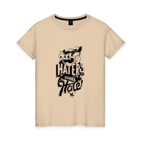 Женская футболка хлопок с принтом Haters gonna Hate в Петрозаводске, 100% хлопок | прямой крой, круглый вырез горловины, длина до линии бедер, слегка спущенное плечо | haters gonna hate | прикольный принт | футболка принт