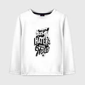 Детский лонгслив хлопок с принтом Haters gonna Hate в Петрозаводске, 100% хлопок | круглый вырез горловины, полуприлегающий силуэт, длина до линии бедер | haters gonna hate | прикольный принт | футболка принт