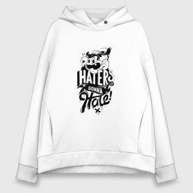 Женское худи Oversize хлопок с принтом Haters gonna Hate в Петрозаводске, френч-терри — 70% хлопок, 30% полиэстер. Мягкий теплый начес внутри —100% хлопок | боковые карманы, эластичные манжеты и нижняя кромка, капюшон на магнитной кнопке | haters gonna hate | прикольный принт | футболка принт