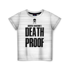 Детская футболка 3D с принтом Death Proof в Петрозаводске, 100% гипоаллергенный полиэфир | прямой крой, круглый вырез горловины, длина до линии бедер, чуть спущенное плечо, ткань немного тянется | death proof | quentin | tarantino | квентин тарантино | тарантино