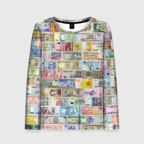 Женский лонгслив 3D с принтом Деньги мира в Петрозаводске, 100% полиэстер | длинные рукава, круглый вырез горловины, полуприлегающий силуэт | chf | eur | gbp | jpy | usd | баксы | банкноты | валюта | доллар | евро | купюры | паунд | рубль. | свисси | финансы | фунт стерлингов | швейцарский франк | японская йена