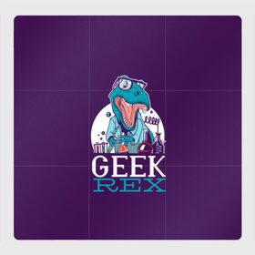 Магнитный плакат 3Х3 с принтом Geek Rex в Петрозаводске, Полимерный материал с магнитным слоем | 9 деталей размером 9*9 см | Тематика изображения на принте: geek | rex | дино | динозавр | рекс | ученый | физик | физика | химик | химия