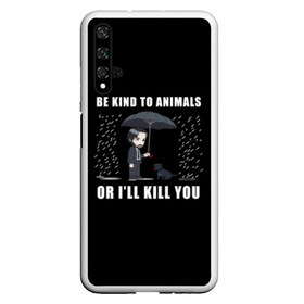 Чехол для Honor 20 с принтом Be Kind to Animals в Петрозаводске, Силикон | Область печати: задняя сторона чехла, без боковых панелей | Тематика изображения на принте: be kind to animals | cinema | dog | dogs | john wick | keanu reeves | джон уик | животные | пес | собака