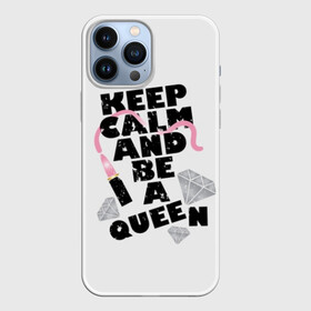 Чехол для iPhone 13 Pro Max с принтом Keep calm and be a queen в Петрозаводске,  |  | Тематика изображения на принте: appeal | be | diamonds | faceted | font | inscription | keep calm | motto | pink | precious | princess | queen | slogan | stones | text | алмазы | блеск | бриллианты | будь | губн | девиз | драгоценные | камни | королева | лозунг | надпись | помада | приз