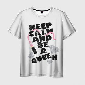 Мужская футболка 3D с принтом Keep calm and be a queen в Петрозаводске, 100% полиэфир | прямой крой, круглый вырез горловины, длина до линии бедер | appeal | be | diamonds | faceted | font | inscription | keep calm | motto | pink | precious | princess | queen | slogan | stones | text | алмазы | блеск | бриллианты | будь | губн | девиз | драгоценные | камни | королева | лозунг | надпись | помада | приз