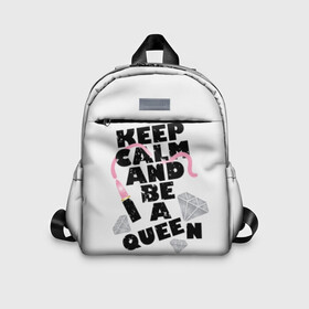 Детский рюкзак 3D с принтом Keep calm and be a queen в Петрозаводске, 100% полиэстер | лямки с регулируемой длиной, сверху петелька, чтобы рюкзак можно было повесить на вешалку. Основное отделение закрывается на молнию, как и внешний карман. Внутри дополнительный карман. По бокам два дополнительных кармашка | appeal | be | diamonds | faceted | font | inscription | keep calm | motto | pink | precious | princess | queen | slogan | stones | text | алмазы | блеск | бриллианты | будь | губн | девиз | драгоценные | камни | королева | лозунг | надпись | помада | приз