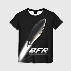 Женская футболка 3D с принтом BFR (Big Falcon Rocket) в Петрозаводске, 100% полиэфир ( синтетическое хлопкоподобное полотно) | прямой крой, круглый вырез горловины, длина до линии бедер | bfr | big falcon rocket | elon musk | falcon 9 | falcon heavy | spacex | илон маск | космический корабль | космос | ракета