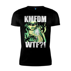 Мужская футболка премиум с принтом KMFDM - WTF?! в Петрозаводске, 92% хлопок, 8% лайкра | приталенный силуэт, круглый вырез ворота, длина до линии бедра, короткий рукав | aggrotech | ebm | girl | industrial | kmfdm | metal | music | rock | techno | wtf | втф | девушка | индастриал | метал | музыка | рок