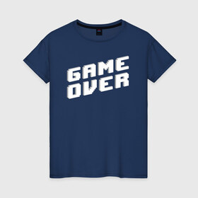 Женская футболка хлопок с принтом Game Over в Петрозаводске, 100% хлопок | прямой крой, круглый вырез горловины, длина до линии бедер, слегка спущенное плечо | game | pixels | retro | игра | игра окончена | игры | пиксели | пиксель | ретро