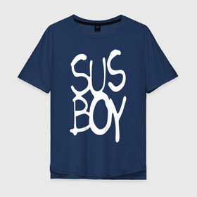 Мужская футболка хлопок Oversize с принтом Sus Boy в Петрозаводске, 100% хлопок | свободный крой, круглый ворот, “спинка” длиннее передней части | lil peep | rap | лил пип | рэп