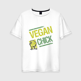 Женская футболка хлопок Oversize с принтом Vegan Chick в Петрозаводске, 100% хлопок | свободный крой, круглый ворот, спущенный рукав, длина до линии бедер
 | earth | green | greenpaece | nature | sport | vegan | world | yoga | веган | вегетарианец | гринпис | дерево | еда | животные | жизнь | здоровье | зеленый | йога | лес | мир | овощи | пища | планета | природа | птица | растение | спорт